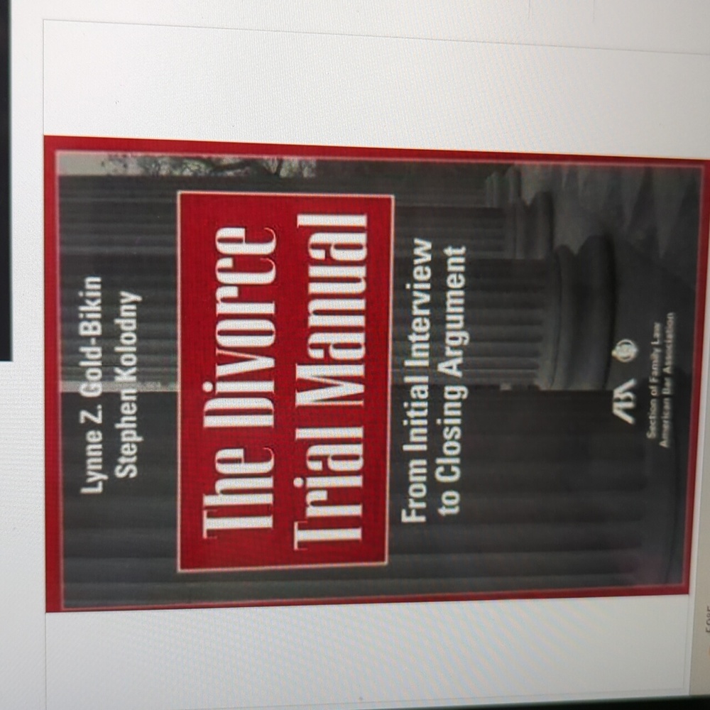 The Divorce Trial Manual: From Initial Interview to Closing Argument